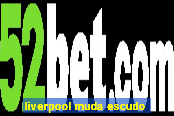 liverpool muda escudo